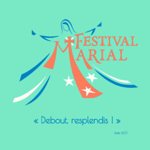 Festival marial 2026 : "Debout, resplendis !"